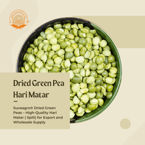 Nourish Your Diet with Suveagro® Dried Green Peas (Hari Matar)